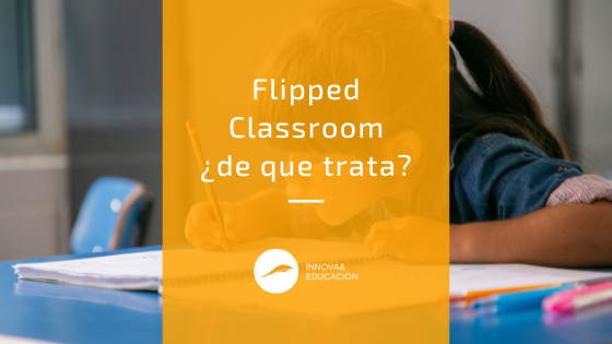 Flipped Classroom ¿de que trata?